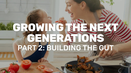 Growing the Next Generations (Part 2): Building the Gut